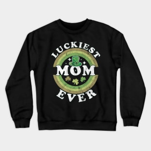 Luckiest Mom Ever Matching St Patty's Day Retro Vintage Crewneck Sweatshirt